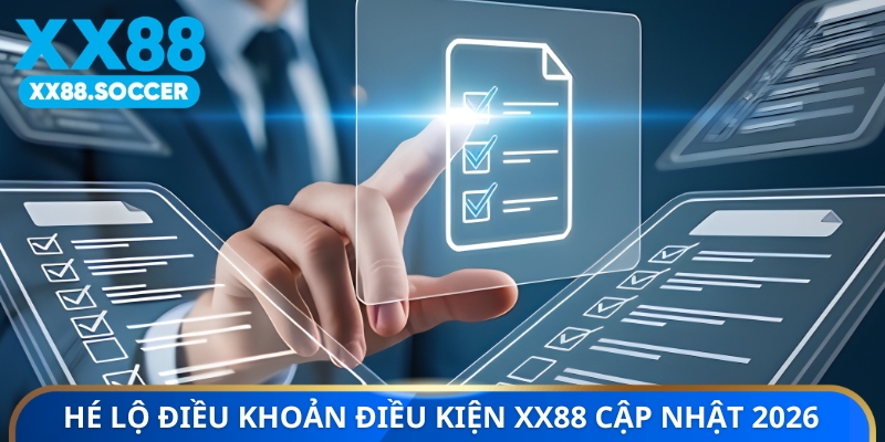 Hé lộ điều khoản điều kiện XX88 cập nhật 2026